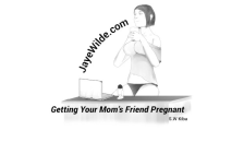 Getting your Mom's Friend Pregnant