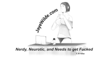 Nerdy, Neurotic, and needs to get Fucked
